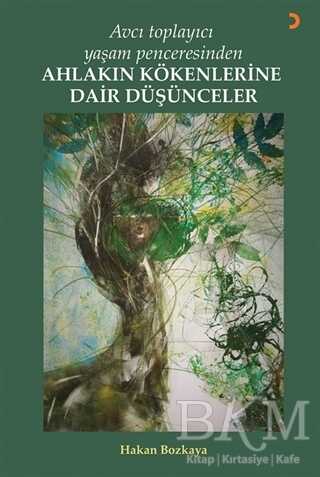 Avcı Toplayıcı Yaşam Penceresinden Ahlakın Kökenlerine Dair Düşünceler - 1