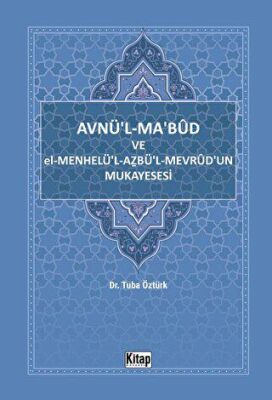 Avnül Mabud Ve El Menhelül Azbül Mevrudun Mukayesesi - 1