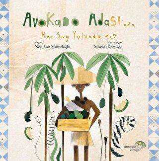 Avokado Adası’nda Her Şey Yolunda mı?