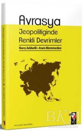 Avrasya Jeopolitiğinde Renkli Devrimler - IQ Kültür Sanat Yayıncılık