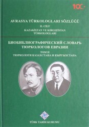 Avrasya Türkologları Sözlüğü 2. Cilt - Kazakistan ve Kırgızistan Türkologları - Türk Tarih Kurumu Yayınları