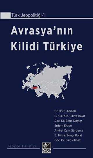 Avrasya`nın Kilidi Türkiye - Kaynak Yayınları
