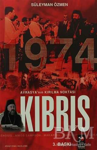 Avrasya`nın Kırılma Noktası Kıbrıs 1974 - IQ Kültür Sanat Yayıncılık