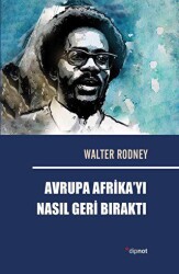 Avrupa Afrika’yı Nasıl Geri Bıraktı - Dipnot Yayınları