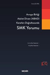 Avrupa Birliği Adalet Divanı ABAD Kararları Doğrultusunda - SMK Yorumu - Seçkin Yayıncılık