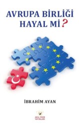 Avrupa Birliği Hayal Mi? - Akıl Fikir Yayınları