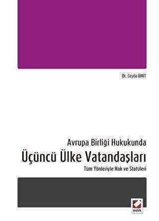Avrupa Birliği Hukukunda Üçüncü Ülke Vatandaşları - Seçkin Yayıncılık
