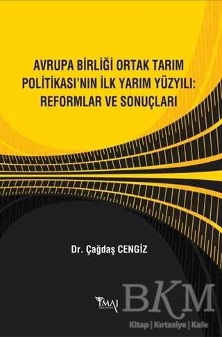 Avrupa Birliği Ortak Tarım Politikası’nın İlk Yarım Yüzyılı: Reformlar ve Sonuçları - İmaj Yayıncılık