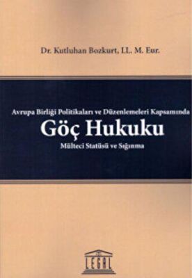 Avrupa Birliği Politikaları ve Düzenlemeleri Kapsamında Göç Hukuku Mülteci Statüsü ve Sığınma - 1