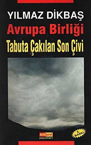 Avrupa Birliği Tabuta Çakılan Son Çivi - Asya Şafak Yayınları