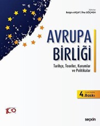 Avrupa Birliği - Tarihçe, Teoriler, Kurumlar ve Politikalar - Seçkin Yayıncılık