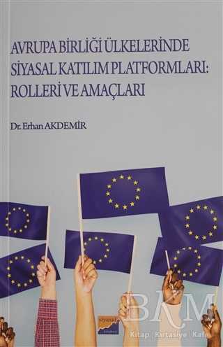 Avrupa Birliği Ülkelerinde Katılım Platformları: Rolleri ve Amaçları - Siyasal Kitabevi - Akademik Kitaplar