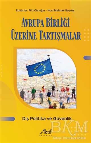 Avrupa Birliği Üzerine Tartışmalar - Dış Politika ve Güvenlik - Aktif Yayınevi
