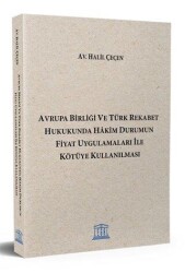 Avrupa Birliği ve Türk Rekabet Hukukunda Hakim Durumun Fiyat Uygulamaları ile Kötüye Kullanılması - Legal Yayıncılık