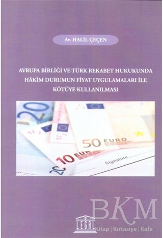 Avrupa Birliği ve Türk Rekabet Hukukunda Hakim Durumun Fiyat Uygulamaları ile Kötüye Kullanılması