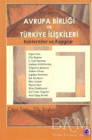 Avrupa Birliği ve Türkiye İlişkileri - Efil Yayınevi