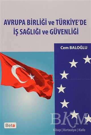 Avrupa Birliği ve Türkiye’de İş Sağlığı ve Güvenliği - Beta Yayınevi