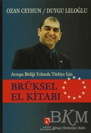 Avrupa Birliği Yolunda Türkiye İçin Brüksel El Kitabı - Aksoy Yayıncılık