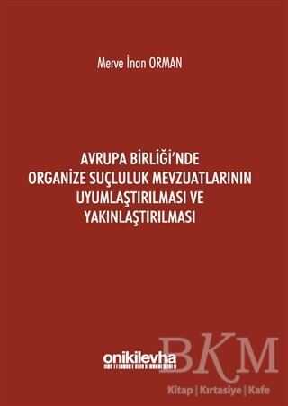 Avrupa Birliği`nde Organize Suçluluk Mevzuatlarının Uyumlaştırılması ve Yakınlaştırılması - 1