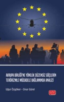 Avrupa Birliği’ne Yönelik Düzensiz Göçlerin Terörizmle Mücadele Bağlamında Analizi - 1