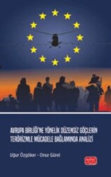 Avrupa Birliği’ne Yönelik Düzensiz Göçlerin Terörizmle Mücadele Bağlamında Analizi - Nobel Bilimsel Eserler
