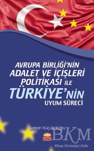 Avrupa Birliği’nin Adalet ve İçişleri Politikası ile Türkiye’nin Uyum Süreci