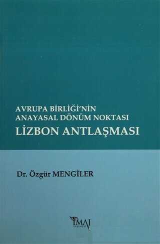 Avrupa Birliği’nin Anayasal Dönüm Noktası Lizbon Antlaşması - İmaj Yayıncılık