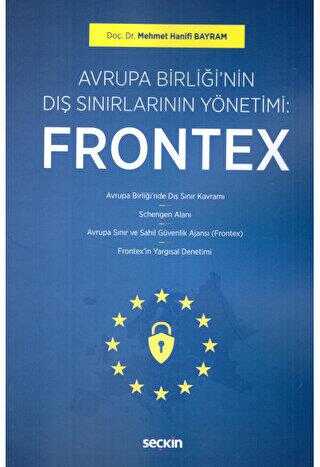Avrupa Birliği`nin Dış Sınırlarının Yönetimi: Frontex - Seçkin Yayıncılık