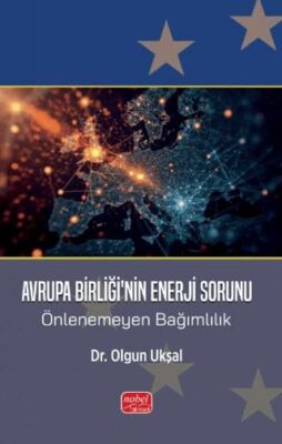 Avrupa Birliği’nin Enerji Sorunu - Önlenemeyen Bağımlılık - 1