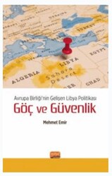 Avrupa Birliği’nin Gelişen Libya Politikası: Göç ve Güvenlik - Nobel Bilimsel Eserler