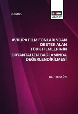 Avrupa Film Fonlarından Destek Alan Türk Filmlerinin Oryantalizm Bağlamında Değerlendirilmesi - 1