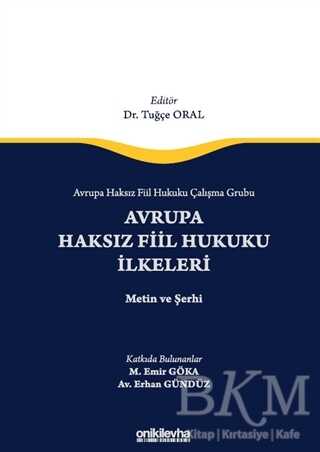 Avrupa Haksız Fiil Hukuku Çalışma Grubu Avrupa Haksız Fiil Hukukunun İlkeleri - Metin ve Şerhi - 1