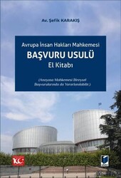 Avrupa İnsan Hakları Mahkemesi Başvuru Usulü El Kitabı - Adalet Yayınevi