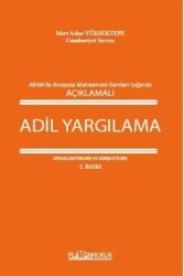 Avrupa İnsan Hakları Mahkemesi İle Anayasa Mahkemesi İlamları Işığında Açıklamalı Adil Yargılama - Platon Hukuk