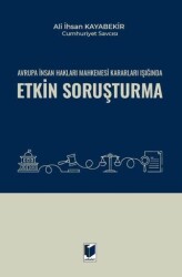 Avrupa İnsan Hakları Mahkemesi Kararları Işığında Etkin Soruşturma - Adalet Yayınevi