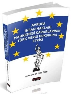 Avrupa İnsan Hakları Mahkemesi Kararlarının Türk vergi Hukukuna Etkisi - 1