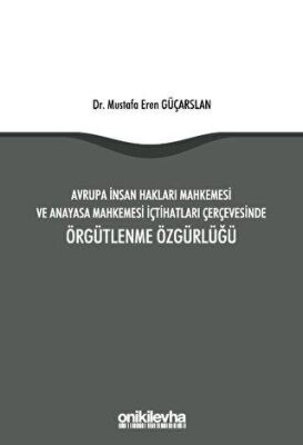 Avrupa İnsan Hakları Mahkemesi ve Anayasa Mahkemesi İçtihatları Çerçevesinde Örgütlenme Özgürlüğü - 1