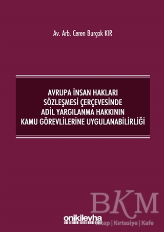 Avrupa İnsan Hakları Sözleşmesi Çerçevesinde Adil Yargılanma Hakkının Kamu Görevlilerine Uygulanabilirliği - 1