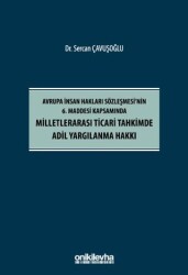 Avrupa İnsan Hakları Sözleşmesi`nin 6. Maddesi Kapsamında Milletlerarası Ticari Tahkimde Adil Yargıl - On İki Levha Yayınları