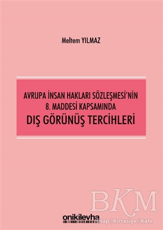 Avrupa İnsan Hakları Sözleşmesi`nin 8. Maddesi Kapsamında Dış Görünüş Tercihleri - On İki Levha Yayınları