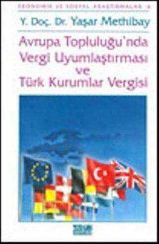 Avrupa Topluluğu`nda Vergi Uyumlaştırması ve Türk Kurumları Vergisi
