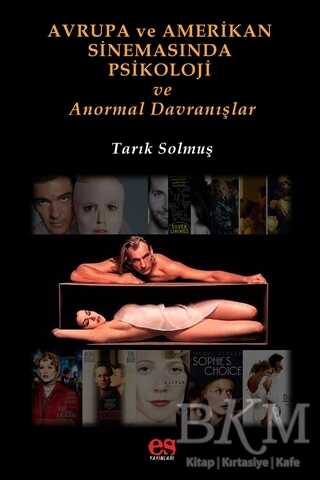 Avrupa ve Amerikan Sinemasında Psikoloji ve Anormal Davranışlar - Es Yayınları