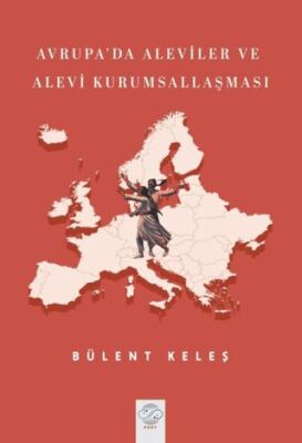 Avrupa`da Aleviler ve Alevi Kurumsallaşması - 1