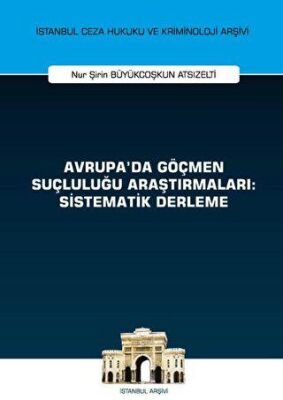 Avrupa`da Göçmen Suçluluğu Araştırmaları: Sistematik Derleme - 1