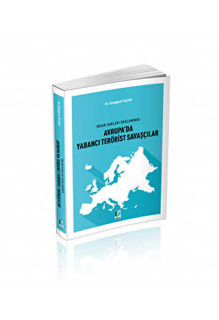 Avrupa`da Yabancı Terörist Savaşçılar - Adalet Yayınevi