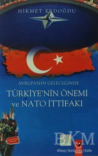 Avrupa`nın Geleceğinde Türkiye`nin Önemi Ve Nato İttifakı