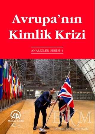 Avrupa’nın Kimlik Krizi - Anadolu Ajansı