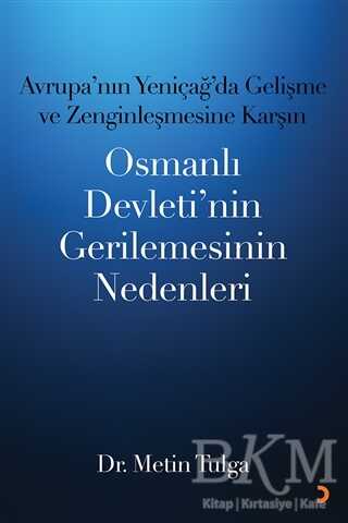 Avrupa’nın Yeniçağ ’da Gelişme ve Zenginleşmesine Karşın Osmanlı Devleti’nin Gerilemesinin Nedenleri - Cinius Yayınları