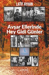 Avşar Ellerinde Hey Gidi Günler - Liman Yayınevi