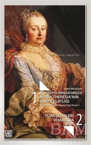 Avusturya İmparatoriçesi Maria Theresia’nın Türk Evlatlığı - Türk Sefirleri Viyana`da - Palet Yayınları